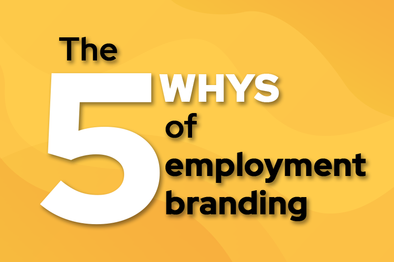 Label of 5 whys of employment branding