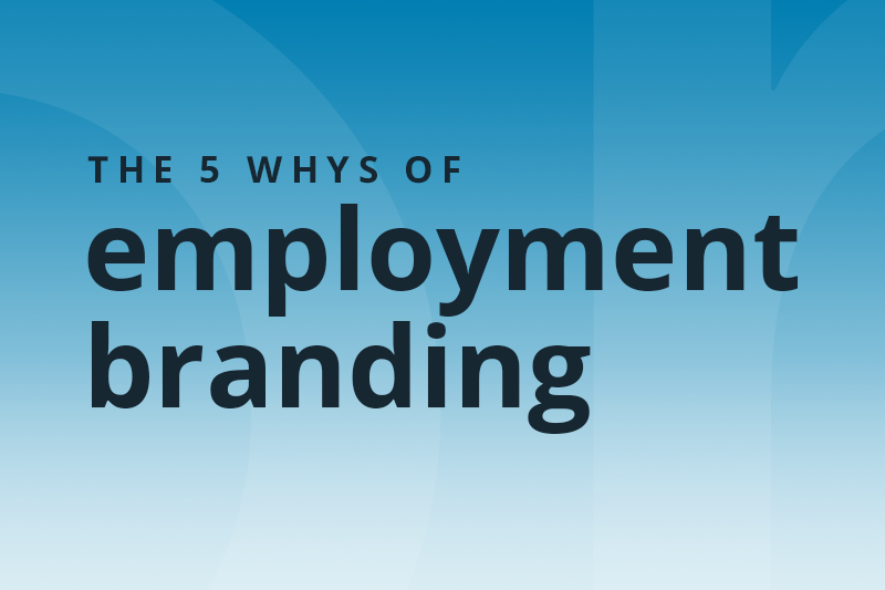 Grey text on a blue background that says the 5 whys of employment branding.